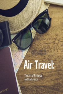 Air Travel : The Art of Patience and Endurance