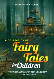 A collection of fairy tales for children. (Vol.3) : Unique, fun, and relaxing bedtime stories that convey many values and inspire a love of reading.