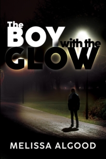 The Boy With The Glow : Book Two Enhanced Being Series