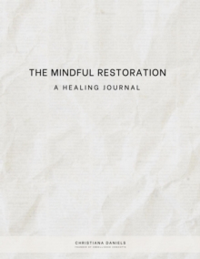 The Mindful Restoration : A HEALING JOURNAL