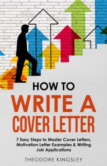 How to Write a Cover Letter : 7 Easy Steps to Master Cover Letters, Motivation Letter Examples & Writing Job Applications