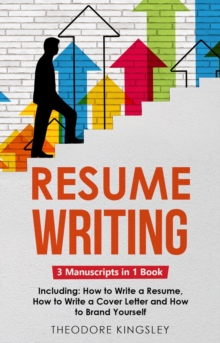 Resume Writing : 3-in-1 Guide to Master Curriculum Vitae Writing, Resume Building, CV Templates & Resume Design