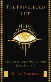 The Privileged Life : Stories of Old Money and Elite Society