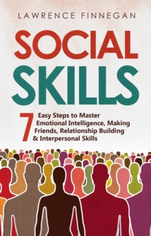 Social Skills : 7 Easy Steps to Master Emotional Intelligence, Making Friends, Relationship Building & Interpersonal Skills