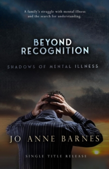 Beyond Recognition - Shadows of Mental Illness