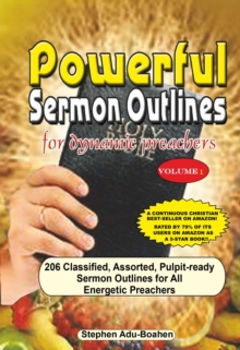 Powerful Sermon Outlines for Dynamic Preachers : 206 classified, assorted, pulpit-ready sermon outlines for energetic preachers