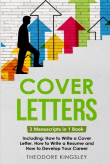 Cover Letters : 3-in-1 Guide to Master How to Write a Cover Letter, Writing Motivation Letters & Cover Letter Templates