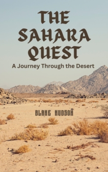 The Sahara Quest : A Journey Through the Desert