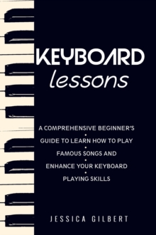 PIANO &  Keyboard Exercises for Beginners : A Comprehensive Beginner's Guide  to Learn Some of the  Best Piano and Keyboard Exercises