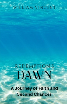 Redemption's Dawn : A Journey of Faith and Second Chances