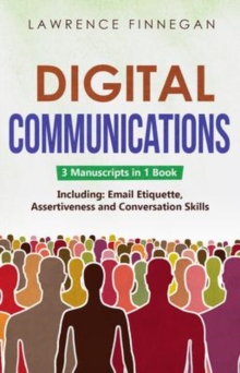 Digital Communications : 3-in-1 Guide to Master Email Etiquette, Digital Communication Skills & Online Conversations