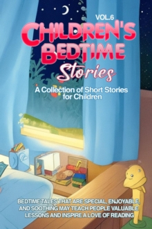 CHILDREN'S BEDTIME STORIES : A collection of short stories for children