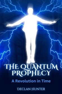 The Quantum Prophecy : A Revolution in Time