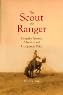 The Scout and Ranger Being the Personal Adventures of Corporal Pike