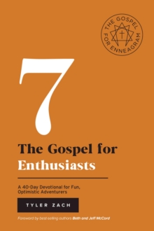 The Gospel  for Enthusiasts: A 40-Day Devotional for Fun, Optimistic Adventurers : (Enneagram Type 7)