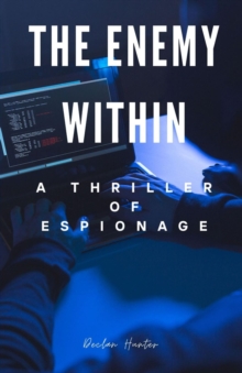 The Enemy Within : A Thriller of Espionage