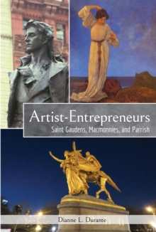 Artist-Entrepreneurs : Saint Gaudens, MacMonnies, and Parrish