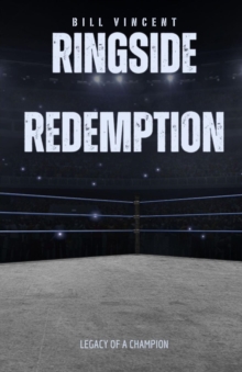 Ringside Redemption : Legacy of a Champion