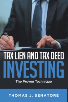 Tax Lien and Tax Deed Investing : The Proven Technique