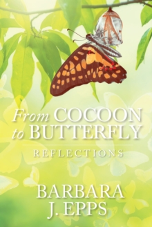 From Cocoon To Butterfly : Reflections