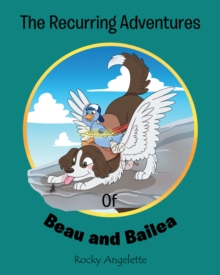 The Recurring Adventures of Beau and Bailea