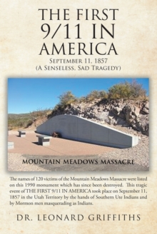 The First 9 11 in America : September 11, 1857 Mountain Meadows Massacre (A Senseless, Sad Tragedy)