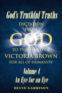 God's Truthful Truths : Volume 4 An Eye for an Eye