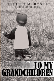 To My Grandchildren : A Faith-Based Book