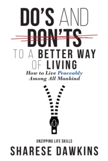 Do's and Don'ts to a Better Way of Living : How to Live Peaceably Among All Mankind