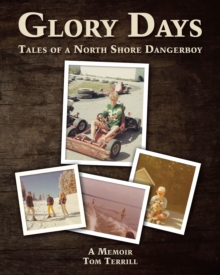 Glory Days : Tales of a North Shore Dangerboy