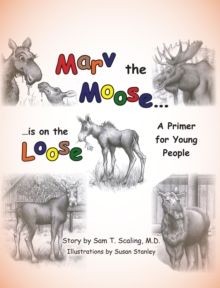 Marv the Moose is on the Loose : A Primer for Young People