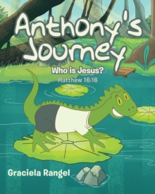 Anthony's Journey : Who is Jesus? Matthew 16:16