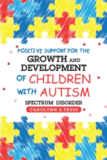 Positive Support for the Growth and Development of Children with Autism Spectrum Disorder