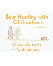 Bear Hunting with Chihuahuas : Caza de osos con Chihuahuas