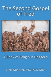 The Second Gospel of Fred : A Book of Religious Doggerel