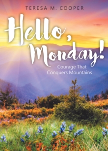 Hello, Monday! : Courage That Conquers Mountains