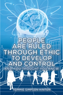 People Are Ruled through Ethic to Develop and Control : And You Thought You Knew