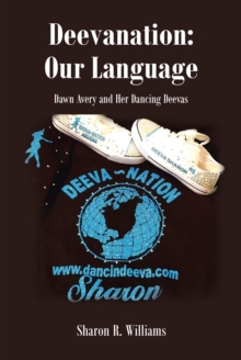 Deevanation : Our Language: Dawn Avery and Her Dancing Deevas