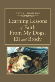 Learning Lessons of Faith From My Dogs, Eli and Brody