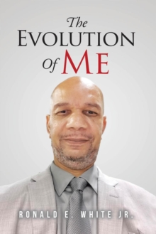 The Evolution of Me : My Journey to Recovery