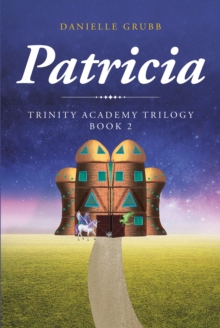 Patricia : Trinity Academy Trilogy Book 2