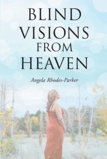 Blind Visions from Heaven : Based on a true story