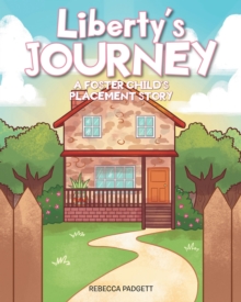 Liberty's Journey : A Foster Child's Placement Story