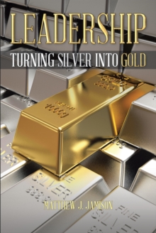 Leadership : Turning Silver into Gold