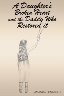 A Daughter's Broken Heart and the Daddy Who Restored It