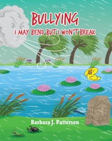 Bullying : I May Bend But I Won't Break