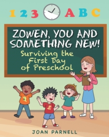 Zowen, You and Something New! : Surviving the First Day of Preschool