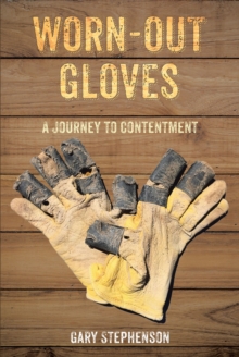 Worn-Out Gloves : A Journey to Contentment