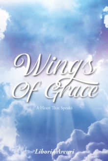 Wings Of Grace : A Heart That Speaks