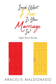 Inside What Door Is Your Marriage In? : Eight Short Stories